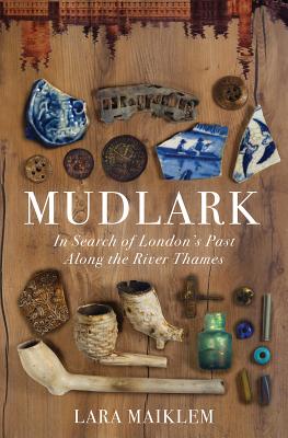 Mudlark: In Search of London's Past