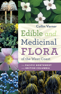 Edible & Medicinal Flora of the Pacific Northwest
